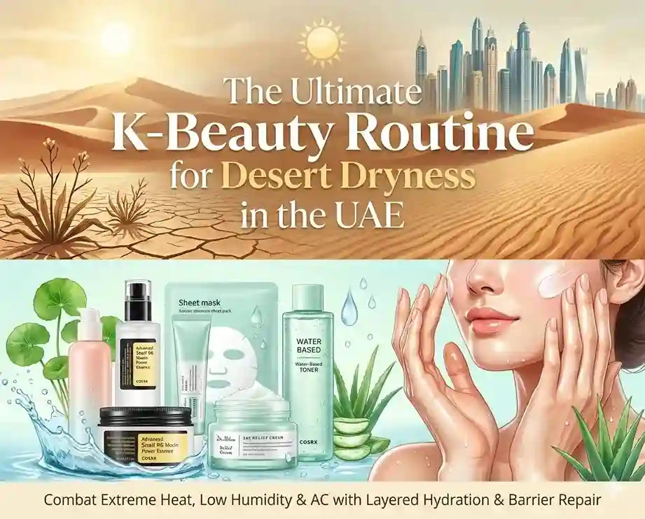 The Ultimate K-Beauty Routine for Desert Dryness in the UAE. A full guide.