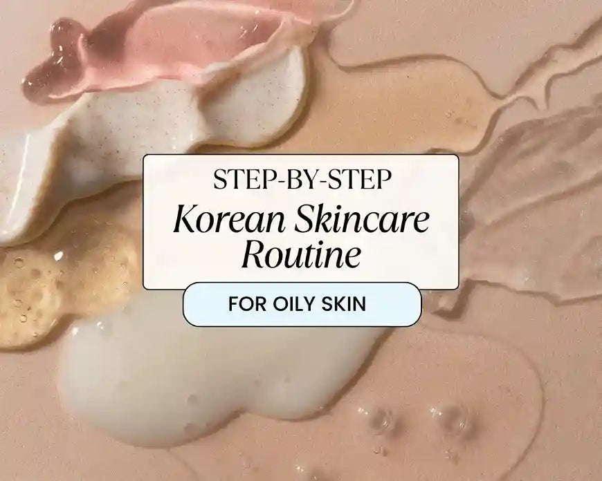 Korean skincare routine for oily skin