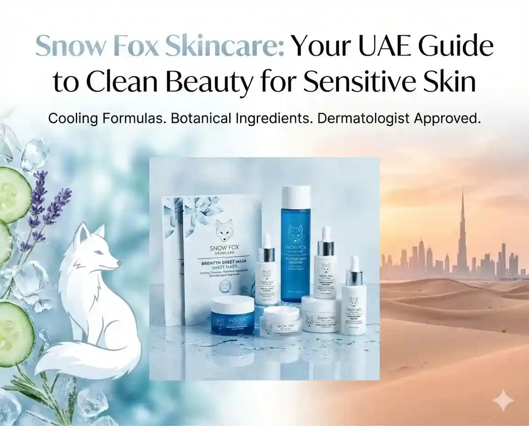 Snow Fox Skincare: Your Complete UAE Guide to Clean Beauty for Sensitive Skin.