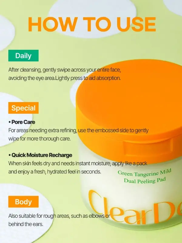 How to use ClearDea Green Tangerine Mild Dual Peeling Pad – swipe across cleansed skin avoiding the eye area